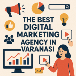 Boost Your Business with the Best Digital Marketing Agency in Varanasi
